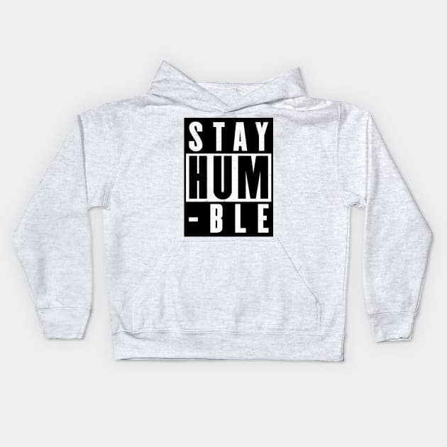 Stay Humble Kids Hoodie by CRD Branding